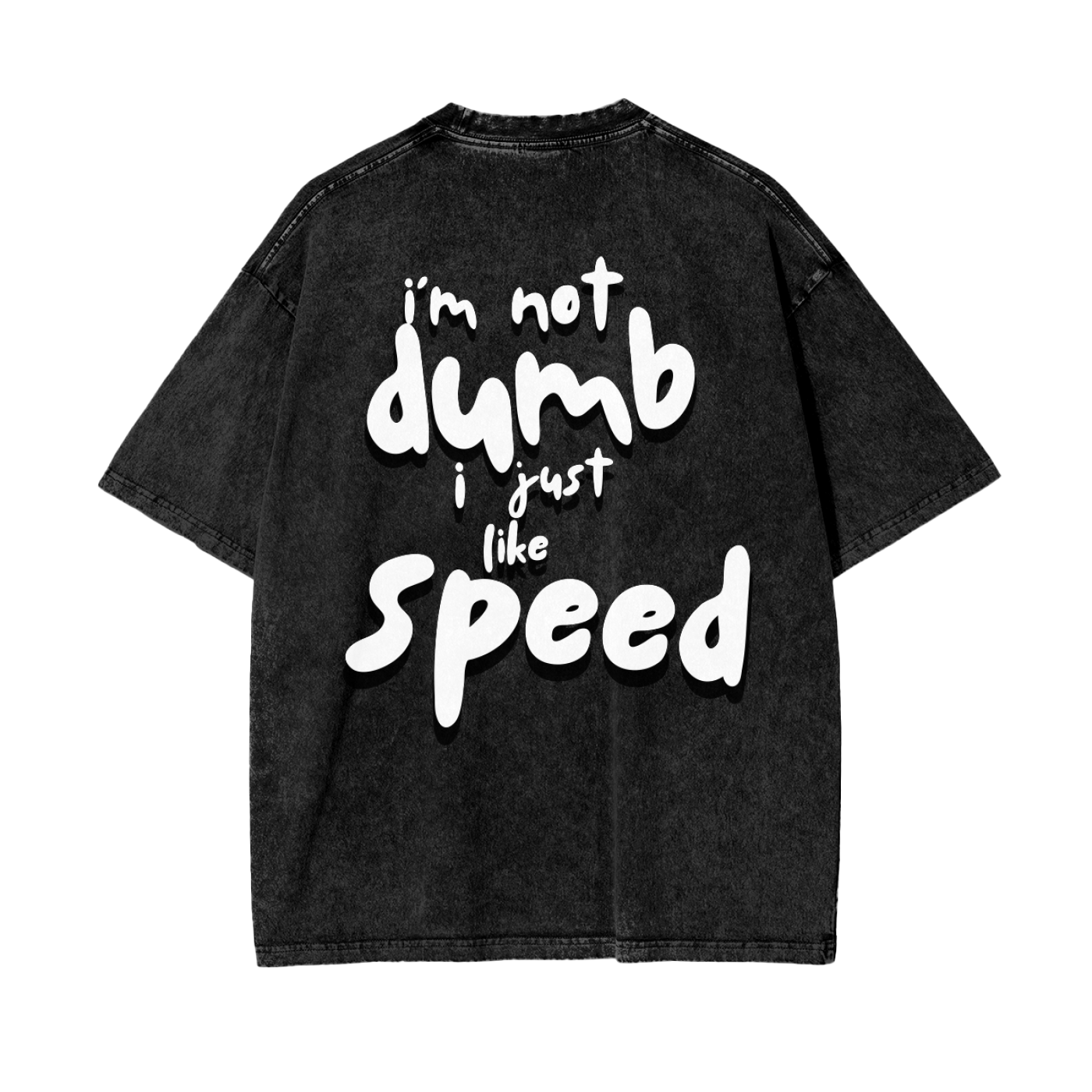 I'm Not Dumb I Just Like Speed | Light Shadow Design | Oversized Acid Washed T-Shirt