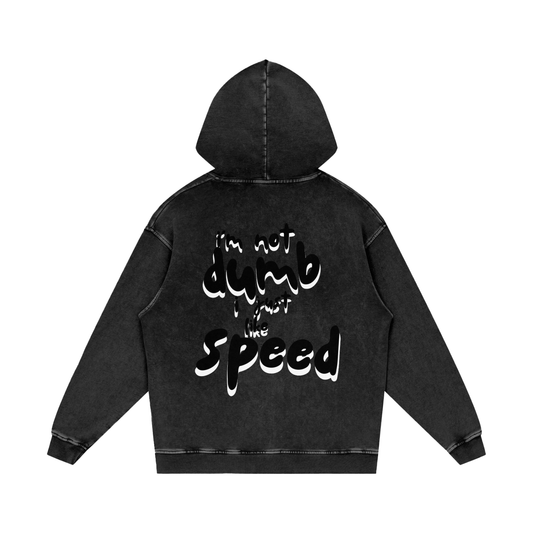 I'm Not Dumb I Just Like Speed | Dark Shadow Design | Acid Washed Oversized Hoodie