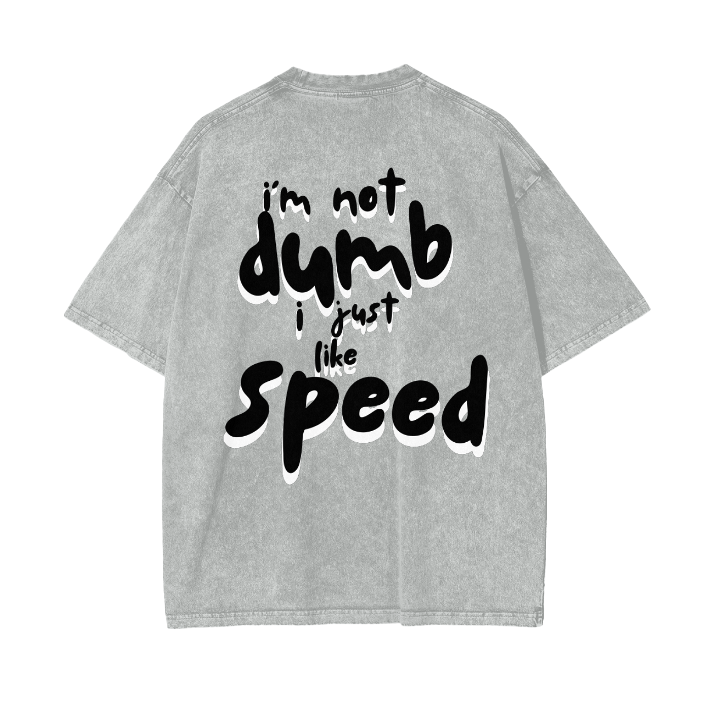 I'm Not Dumb I Just Like Speed | Dark Shadow Design | Oversized Acid Washed T-Shirt